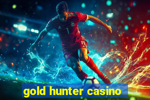 gold hunter casino