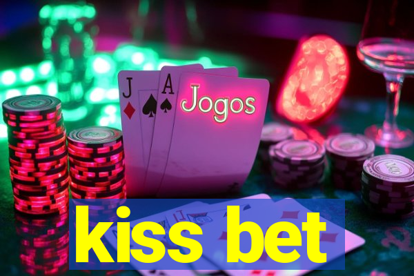 kiss bet