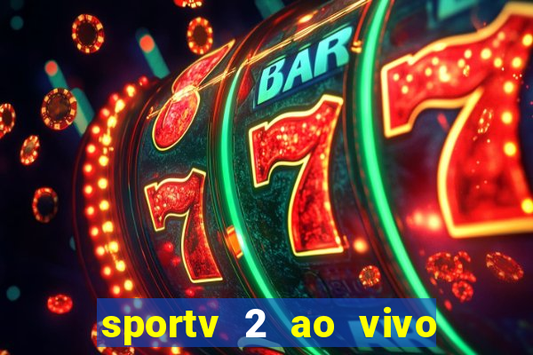 sportv 2 ao vivo futebol play hd