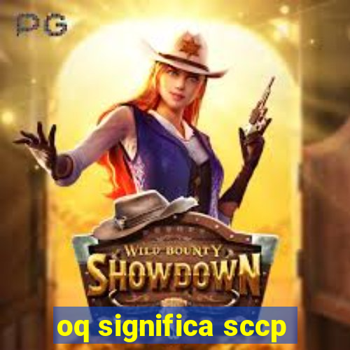 oq significa sccp