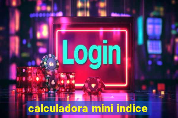 calculadora mini indice