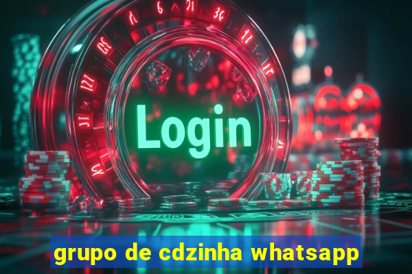 grupo de cdzinha whatsapp