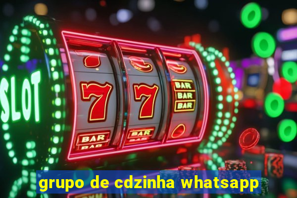 grupo de cdzinha whatsapp