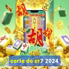 corte do cr7 2024