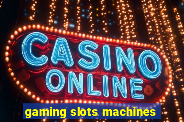 gaming slots machines