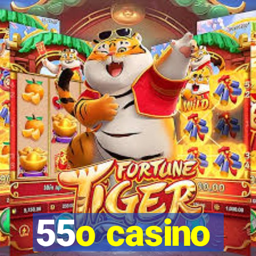 55o casino