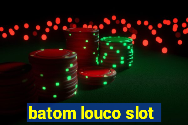 batom louco slot