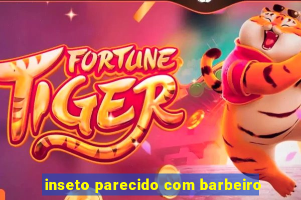 inseto parecido com barbeiro