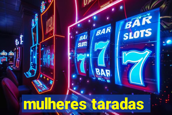 mulheres taradas