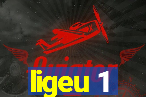 ligeu 1