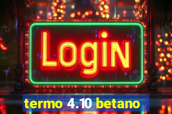 termo 4.10 betano