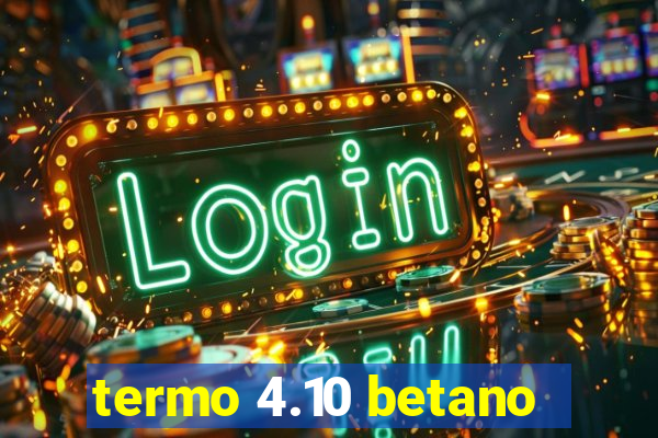 termo 4.10 betano