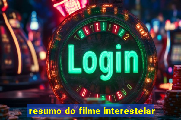 resumo do filme interestelar