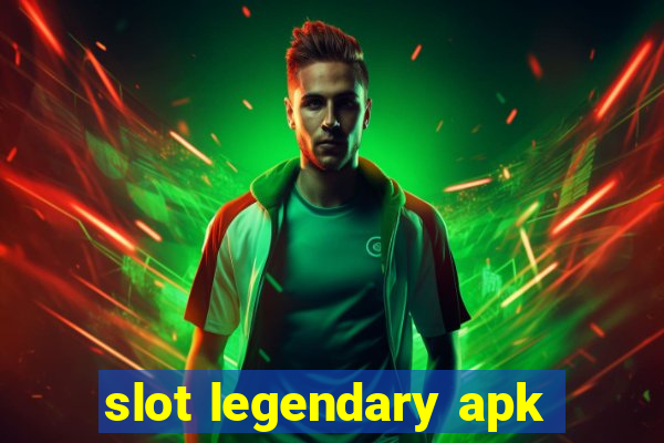 slot legendary apk