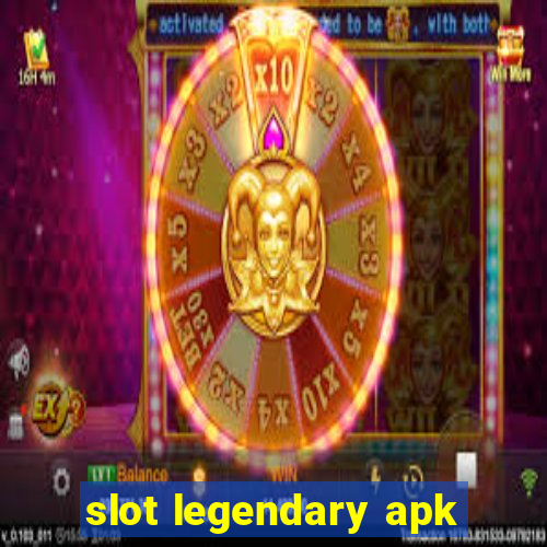 slot legendary apk