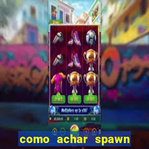 como achar spawn de blaze