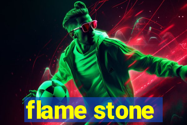 flame stone