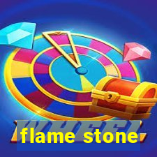 flame stone