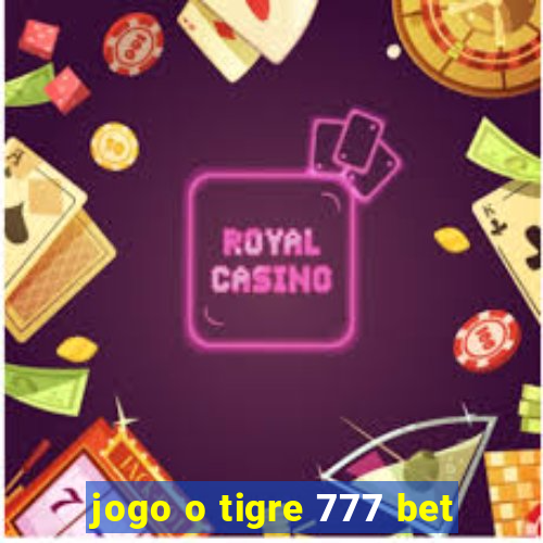 jogo o tigre 777 bet