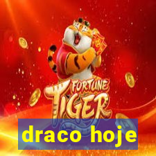 draco hoje