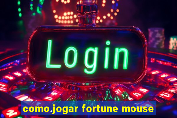 como.jogar fortune mouse