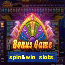 spin&win slots casino games