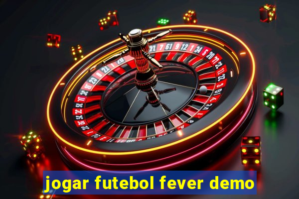 jogar futebol fever demo