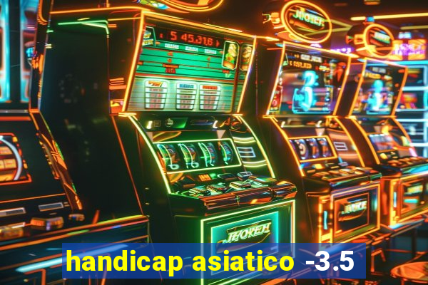 handicap asiatico -3.5