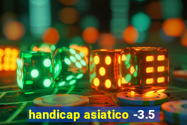 handicap asiatico -3.5