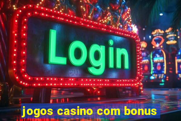 jogos casino com bonus