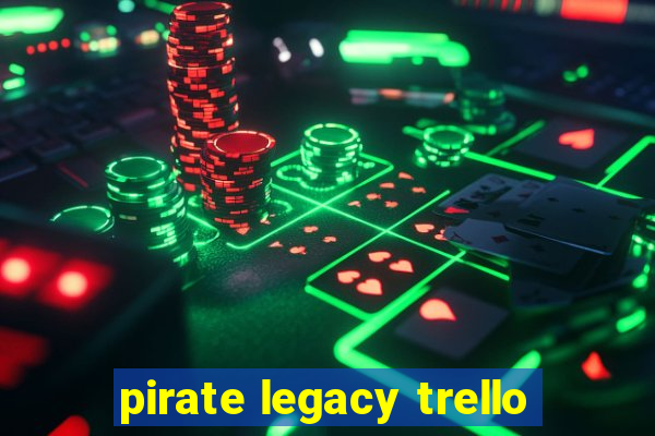 pirate legacy trello