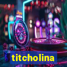 titcholina