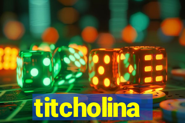 titcholina