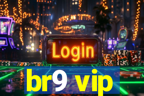 br9 vip