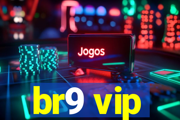 br9 vip