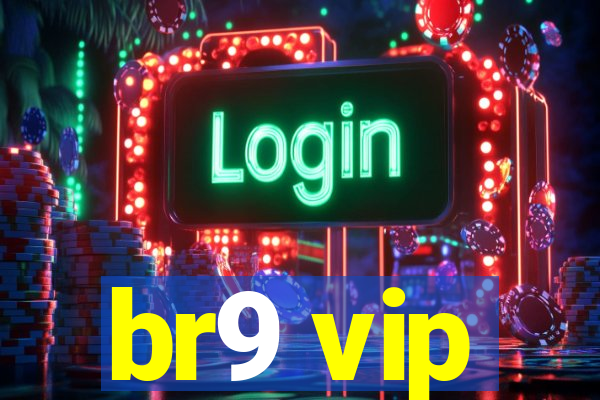 br9 vip