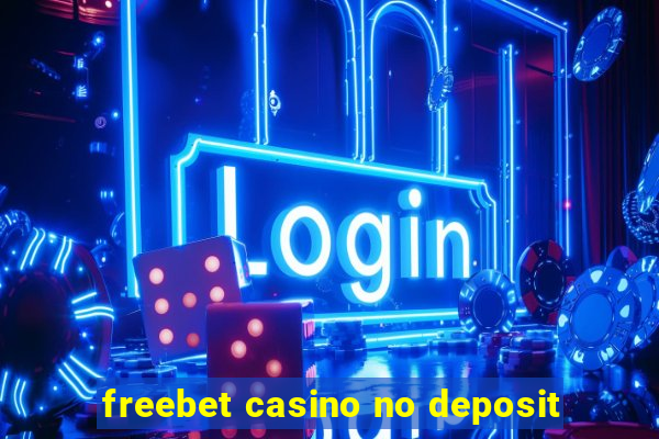 freebet casino no deposit