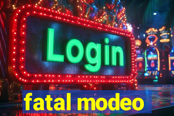 fatal modeo