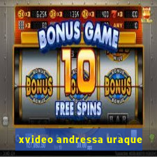 xvideo andressa uraque