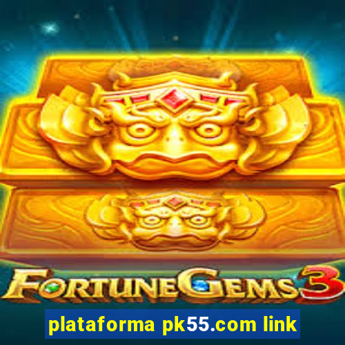 plataforma pk55.com link