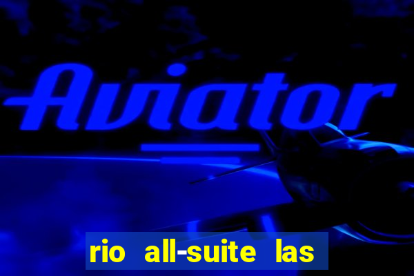 rio all-suite las vegas hotel & casino