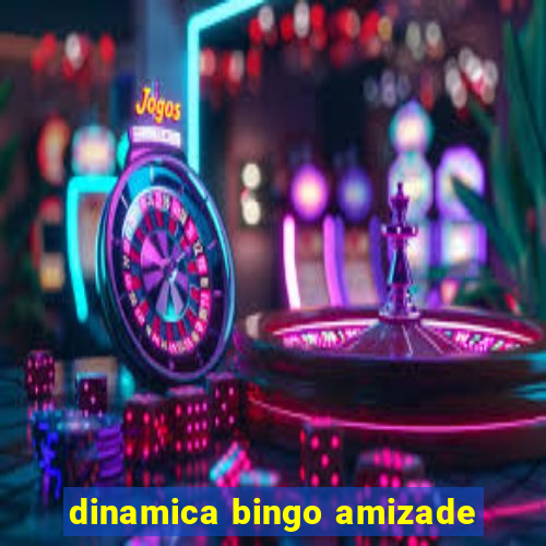 dinamica bingo amizade