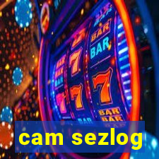 cam sezlog