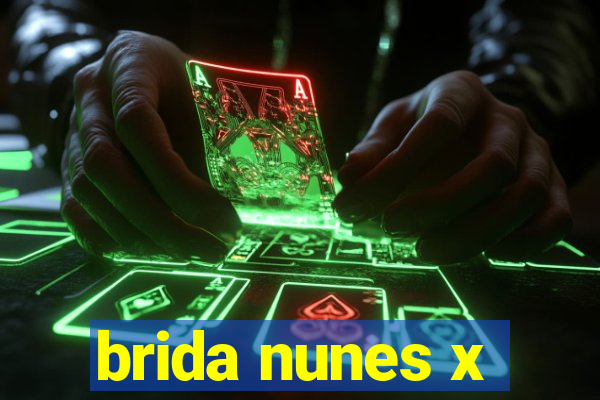 brida nunes x