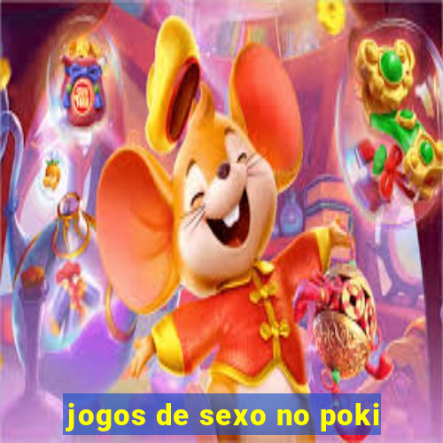 jogos de sexo no poki