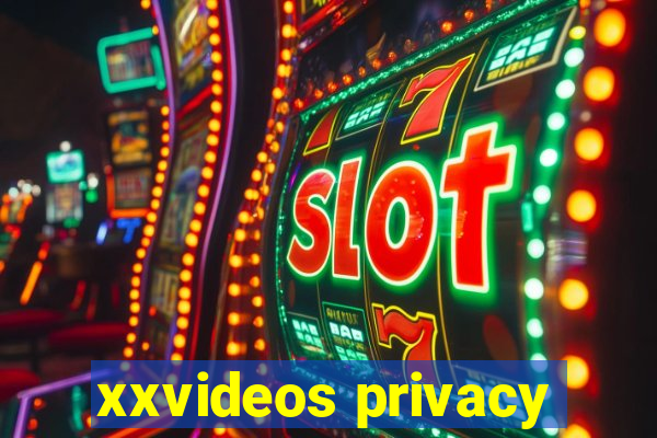 xxvideos privacy