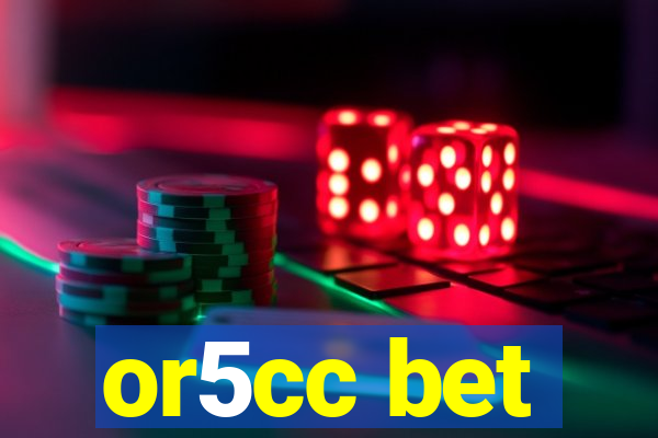 or5cc bet