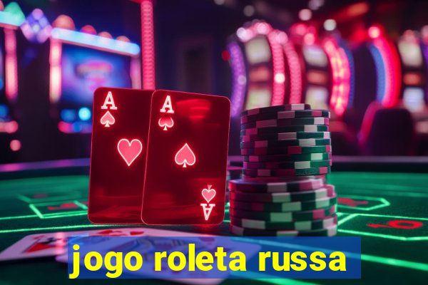 jogo roleta russa