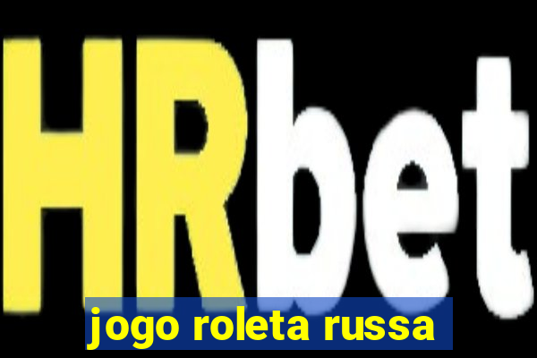 jogo roleta russa