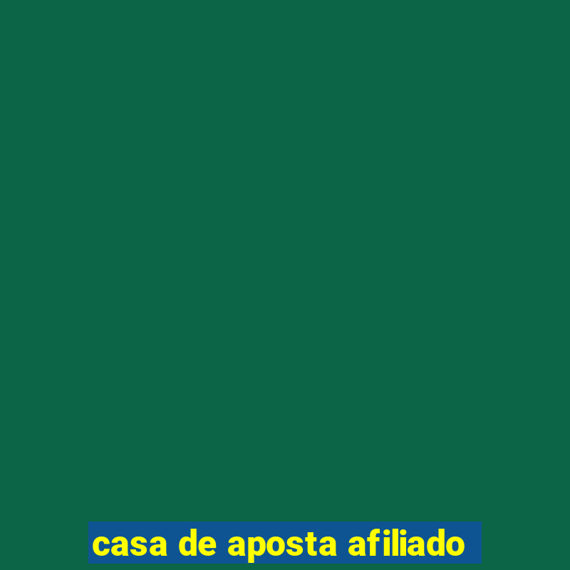 casa de aposta afiliado